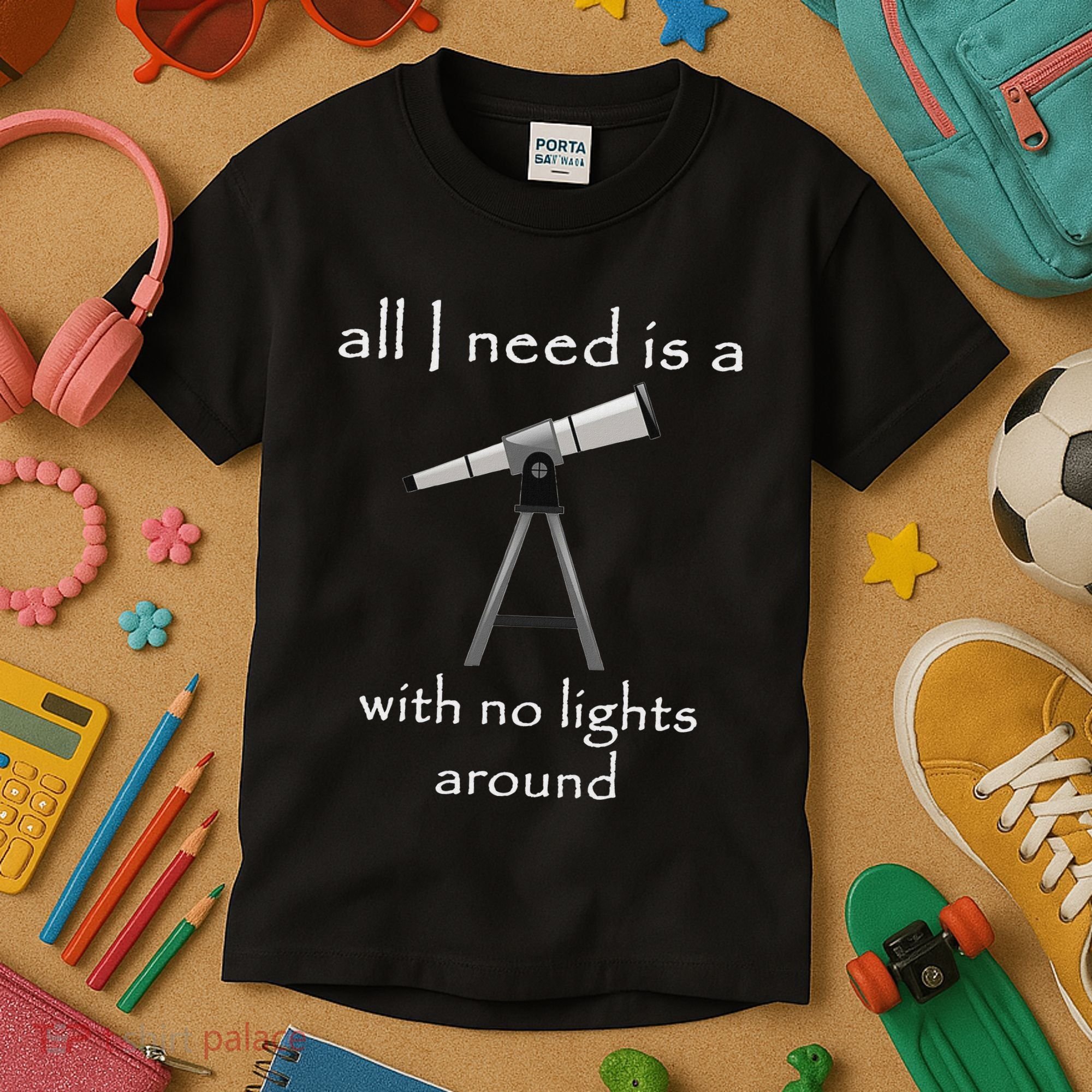 All I Need Is A Telescope With No Lights Around Kids T-Shirt