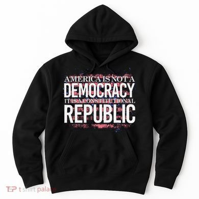 America Is Not A Democracy ItS A Constitutional Republic Hoodie