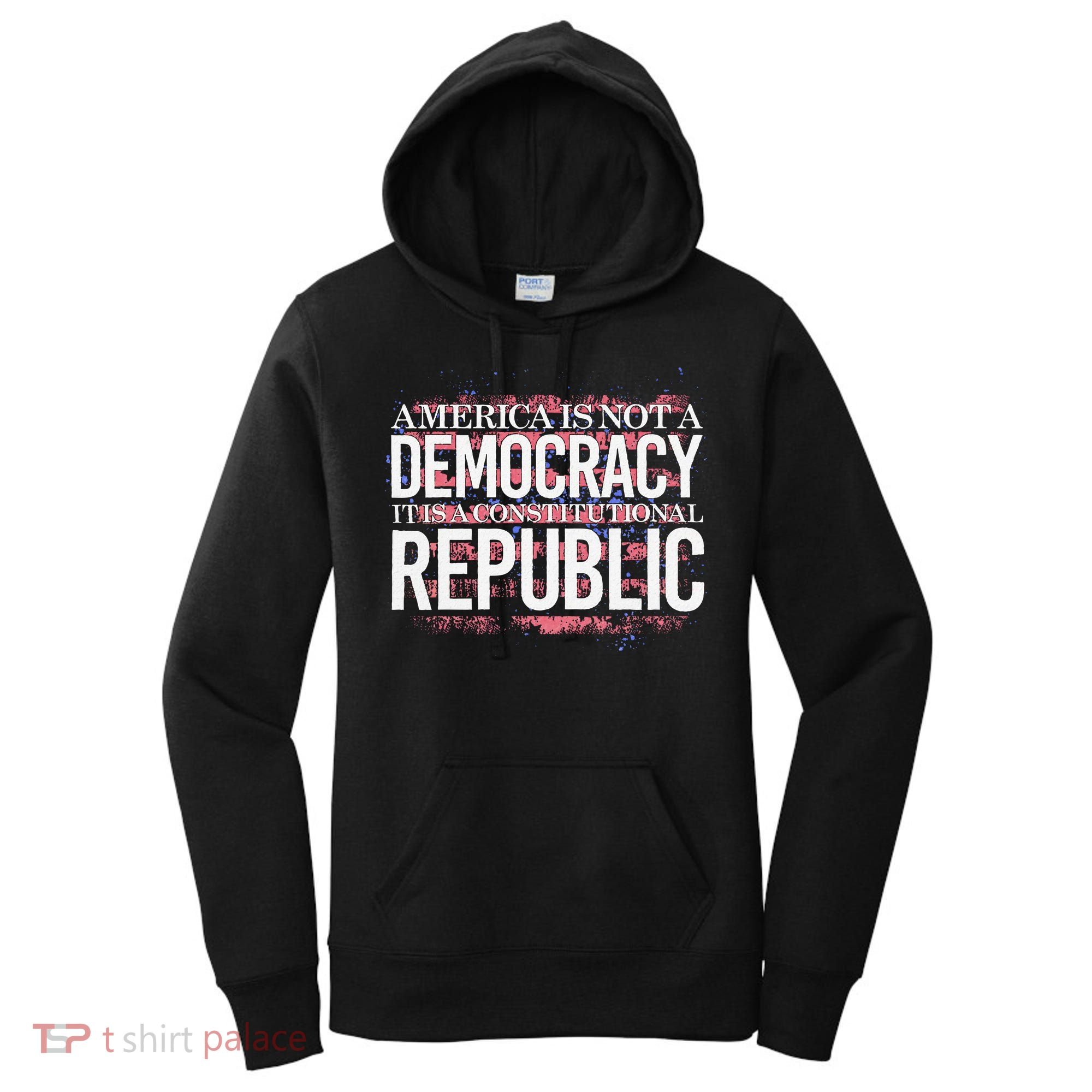 America Is Not A Democracy ItS A Constitutional Republic Women's Hoodie