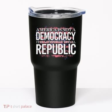 America Is Not A Democracy ItS A Constitutional Republic Tumbler