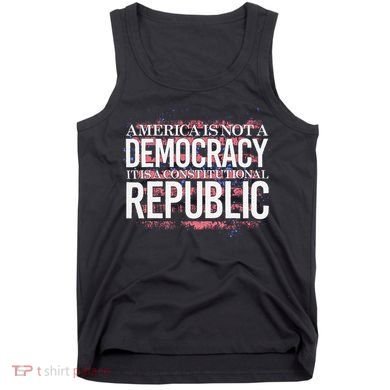 America Is Not A Democracy ItS A Constitutional Republic Tank Top