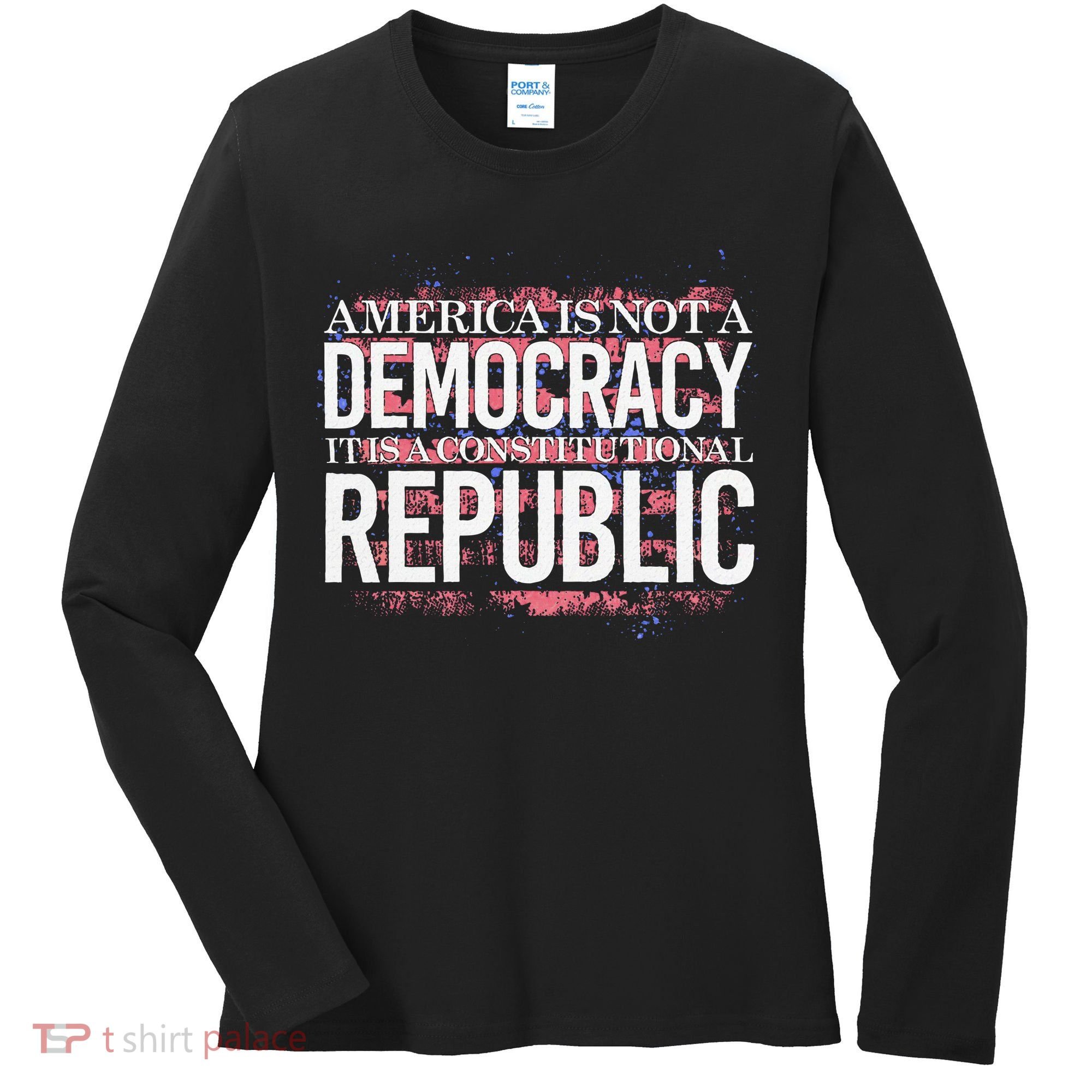 America Is Not A Democracy ItS A Constitutional Republic Women's Long Sleeve Shirt