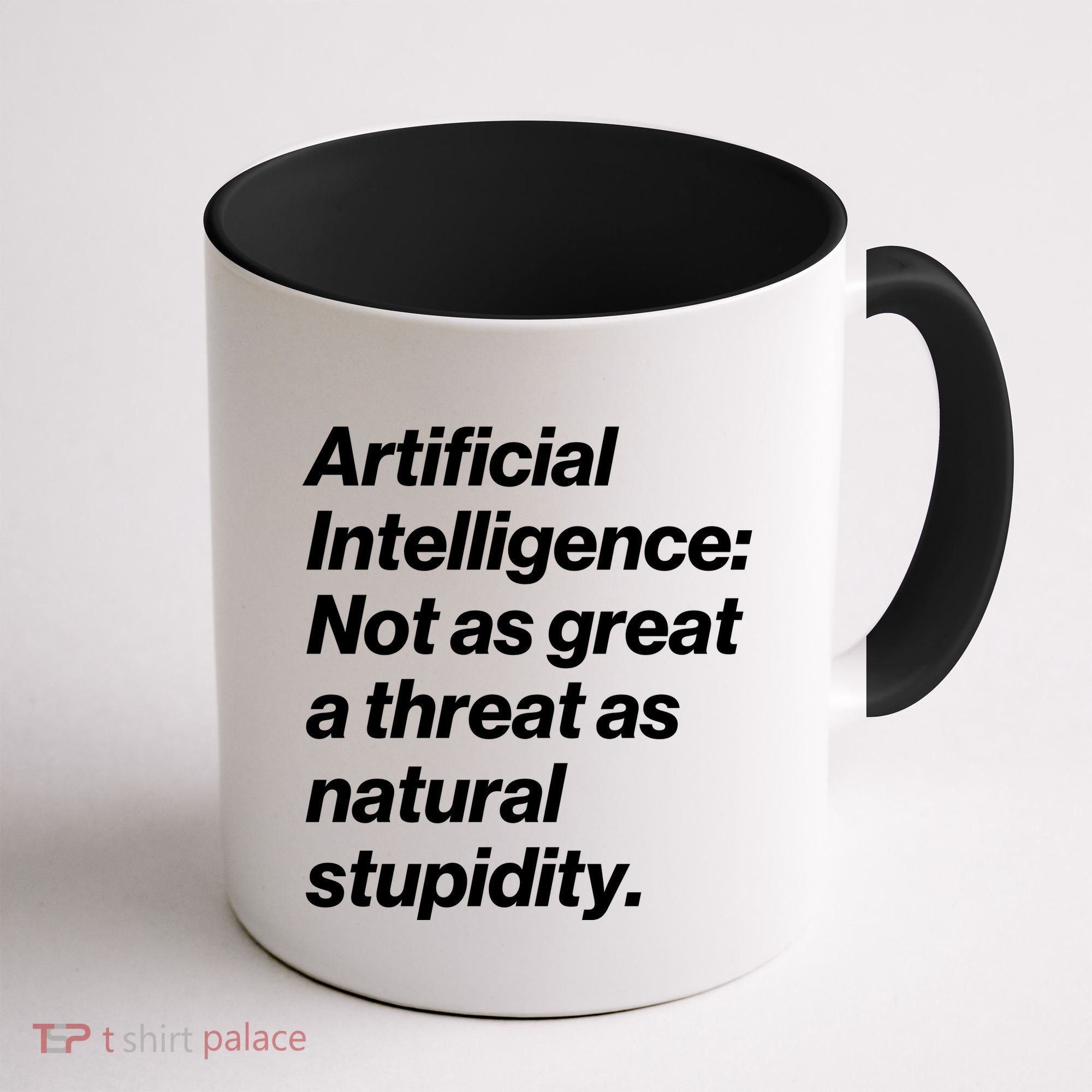 Artificial Intelligence Not As Great A Threat As Natural Stupidity Coffee Mug