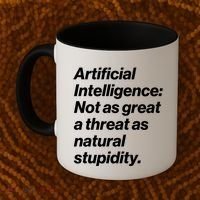 Artificial Intelligence Not As Great A Threat As Natural Stupidity Coffee Mug thumb 2