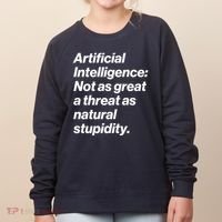 Artificial Intelligence Not As Great A Threat As Natural Stupidity Women's Sweatshirt thumb 0