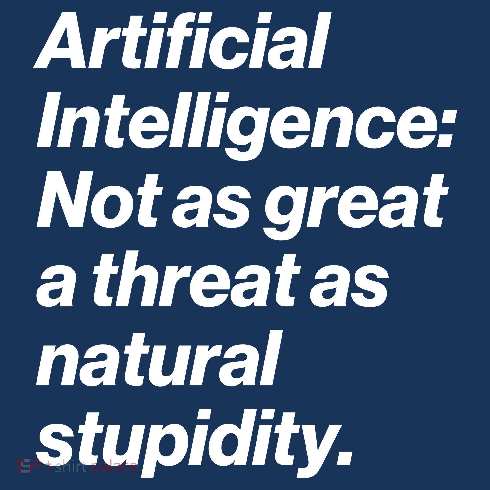 Artificial Intelligence Not As Great A Threat As Natural Stupidity Bucket Hat