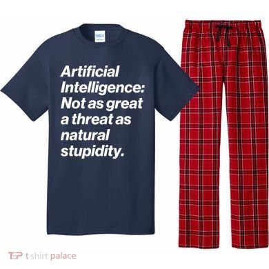 Artificial Intelligence Not As Great A Threat As Natural Stupidity Pajama Set