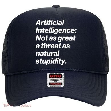 Artificial Intelligence Not As Great A Threat As Natural Stupidity Hat