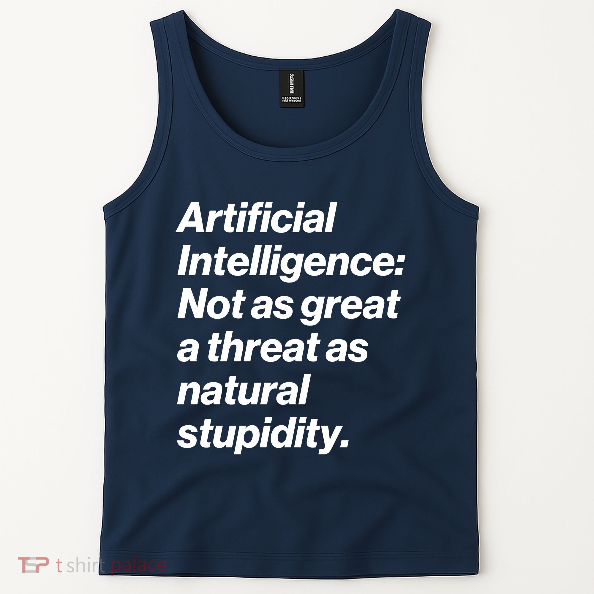 Artificial Intelligence Not As Great A Threat As Natural Stupidity Tank Top