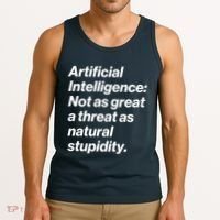 Artificial Intelligence Not As Great A Threat As Natural Stupidity Tank Top thumb 3