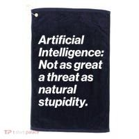 Artificial Intelligence Not As Great A Threat As Natural Stupidity Golf Towel thumb 0