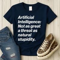Artificial Intelligence Not As Great A Threat As Natural Stupidity Women's T-Shirt thumb 3