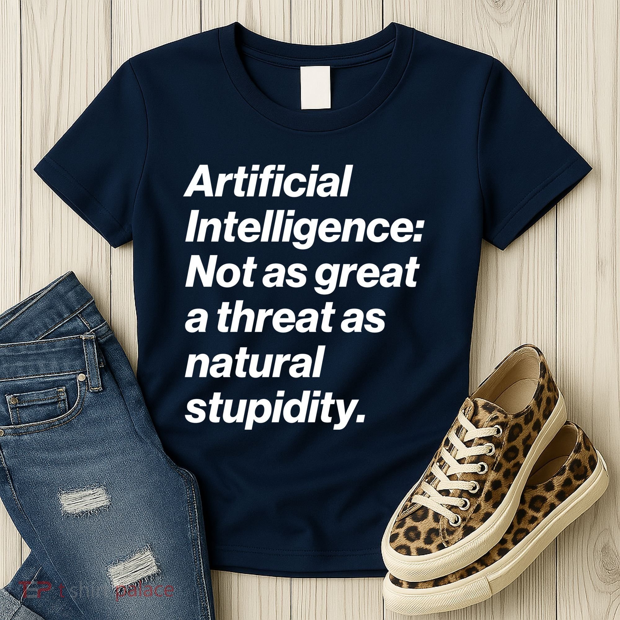 Artificial Intelligence Not As Great A Threat As Natural Stupidity Women's T-Shirt