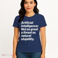 Artificial Intelligence Not As Great A Threat As Natural Stupidity Women's T-Shirt thumb 4