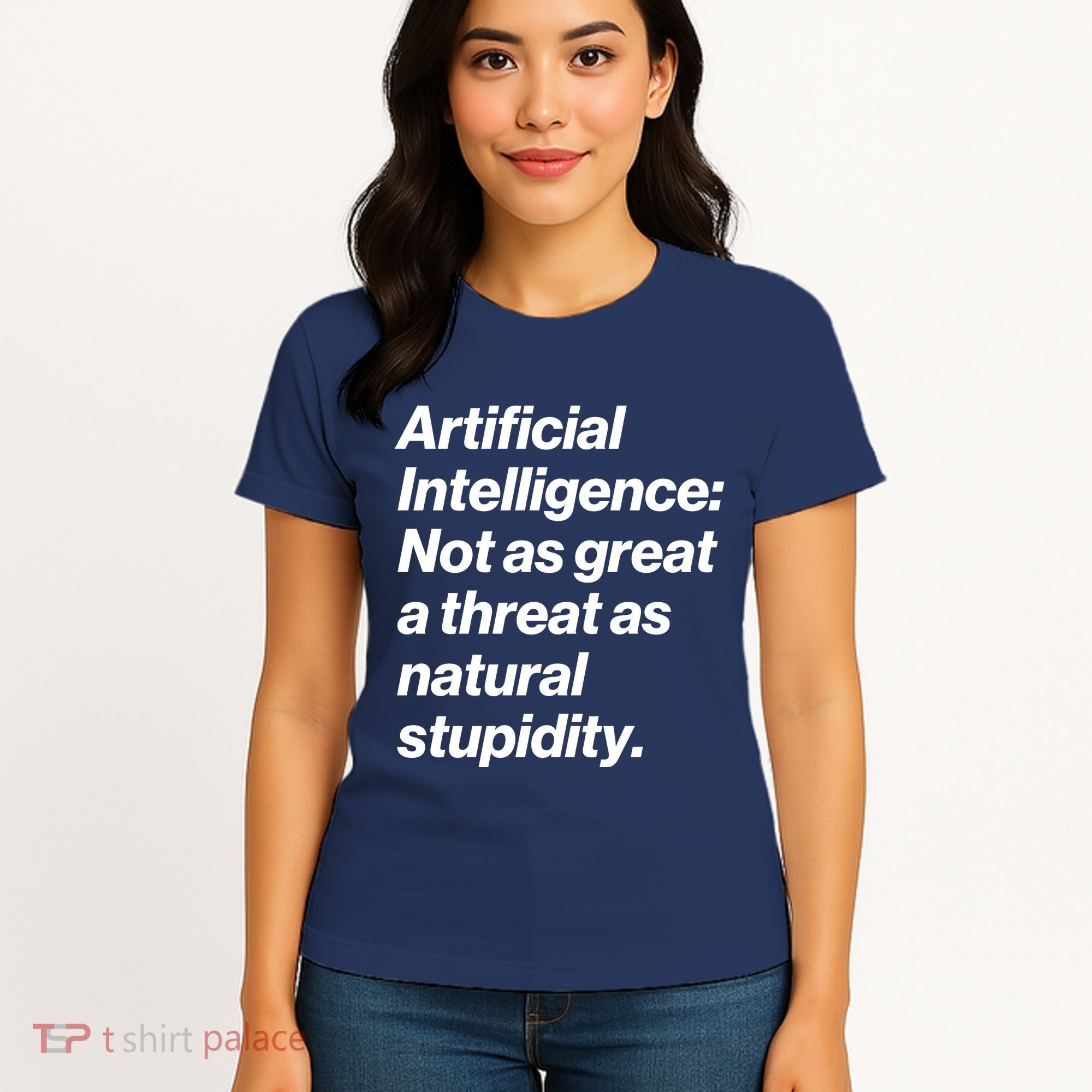Artificial Intelligence Not As Great A Threat As Natural Stupidity Women's T-Shirt