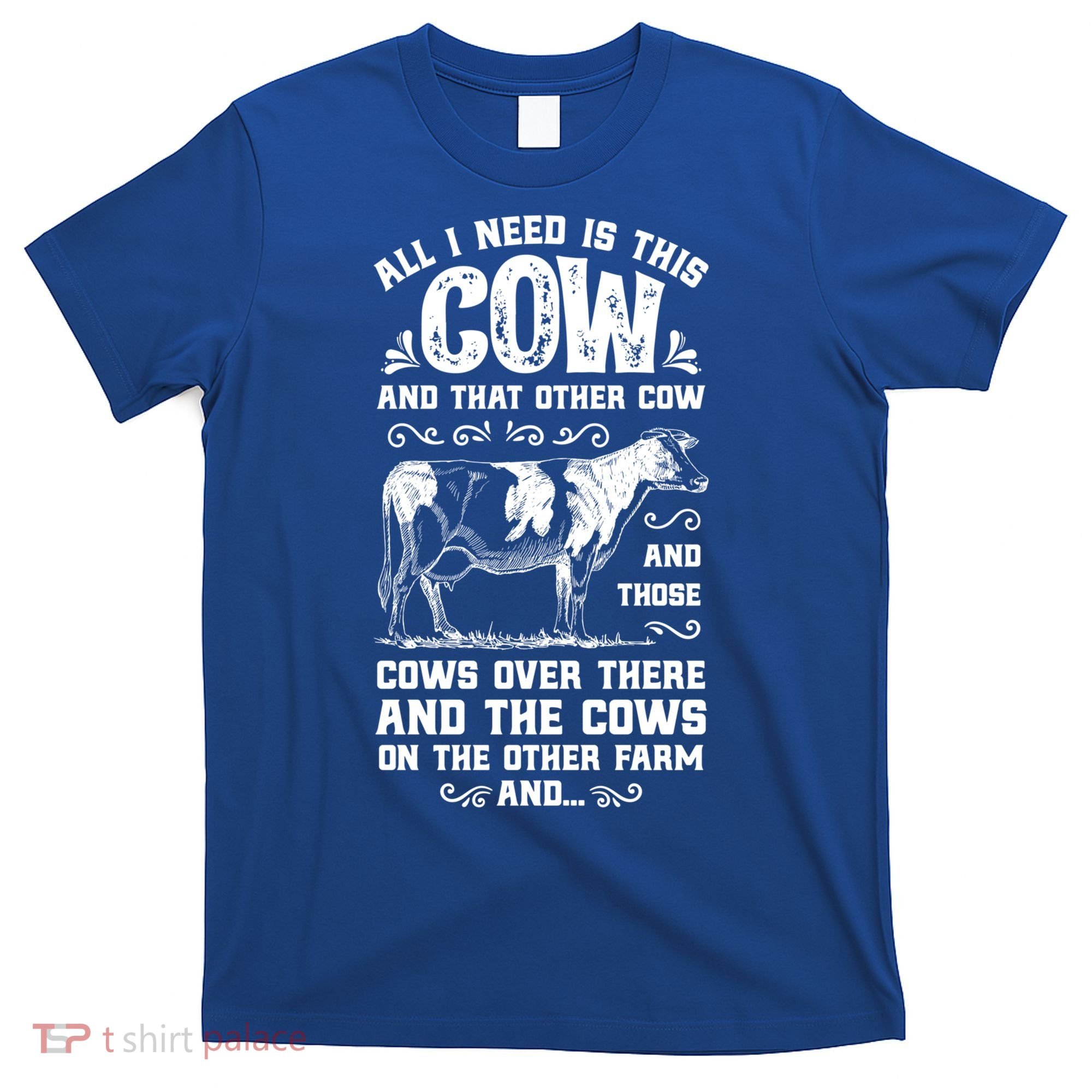 All I Need Is This Cow Funny Farmer Women Men Dairy Farm Gift T-Shirt