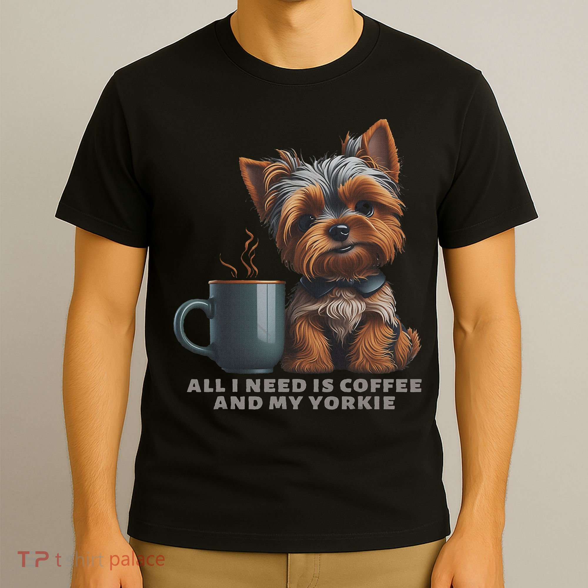 All I Need Is Coffee And My Yorkie Funny Yorkie Dog Mom T-Shirt