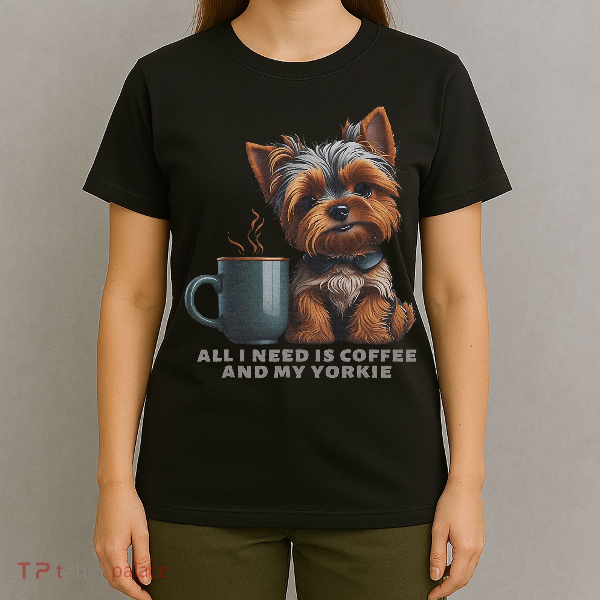 All I Need Is Coffee And My Yorkie Funny Yorkie Dog Mom T-Shirt