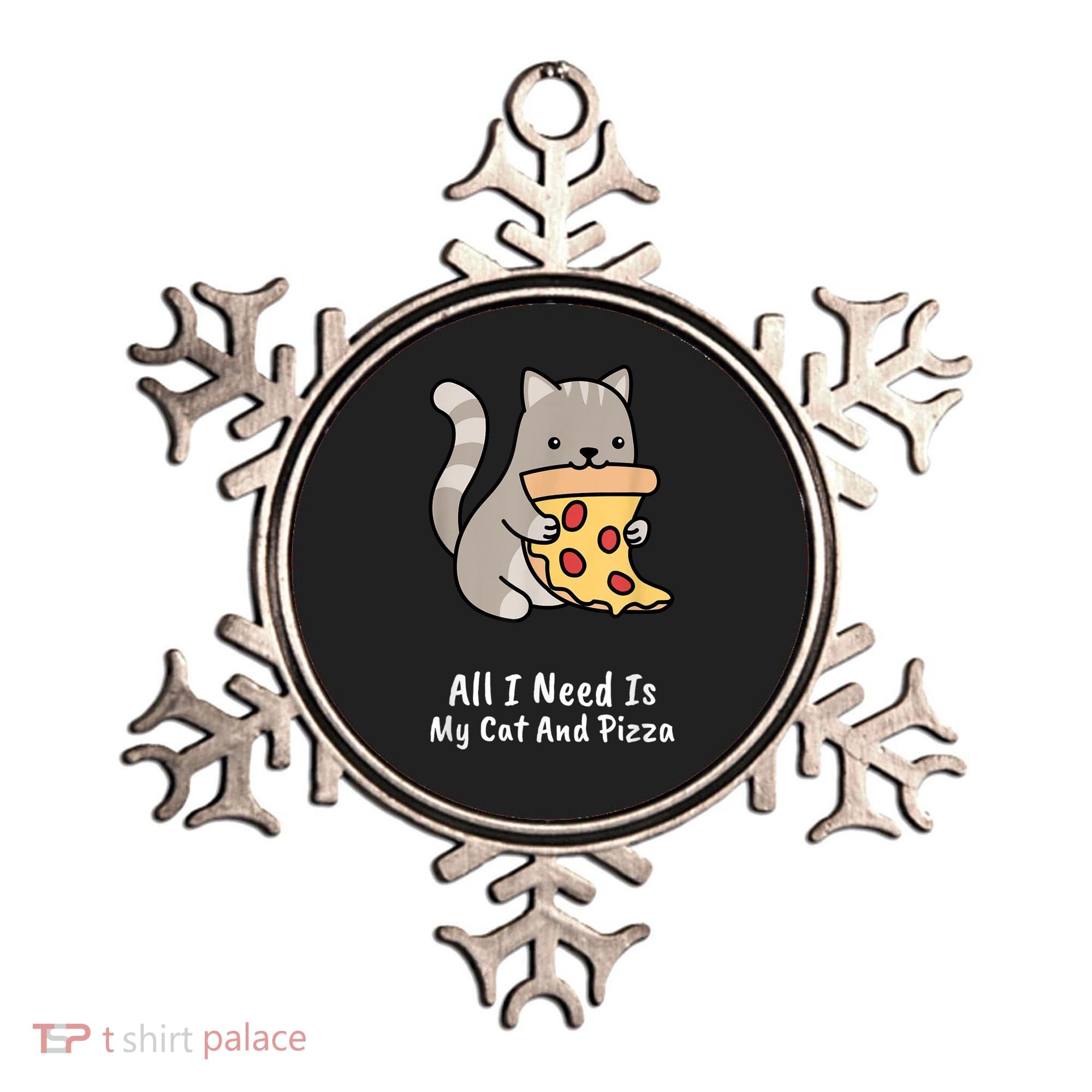 All I Need Is My Cat And Pizza Funny Cat And Pizza Ornament