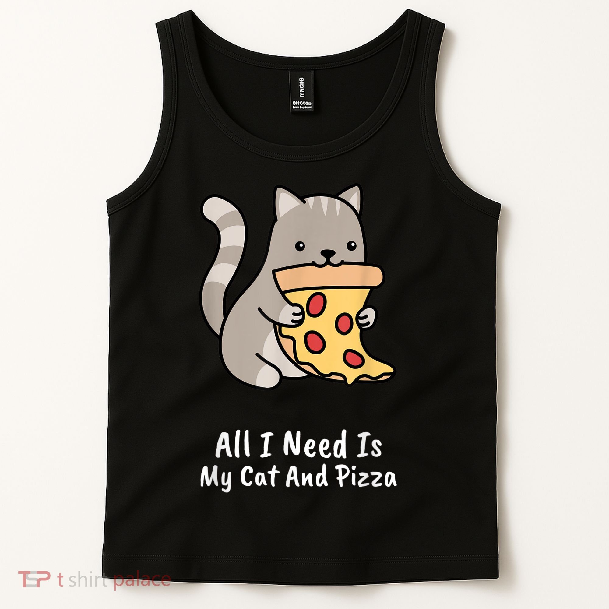 All I Need Is My Cat And Pizza Funny Cat And Pizza Tank Top