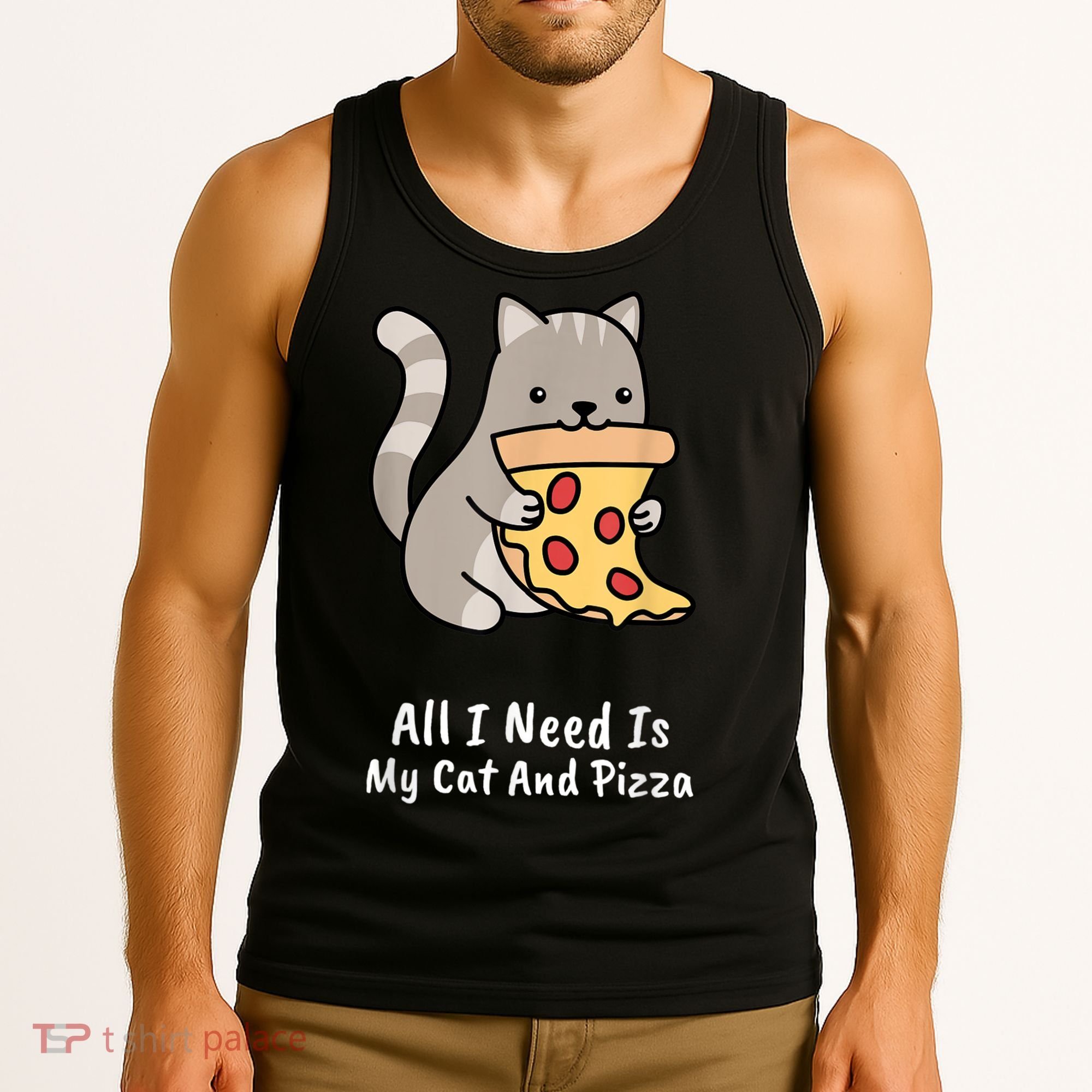 All I Need Is My Cat And Pizza Funny Cat And Pizza Tank Top