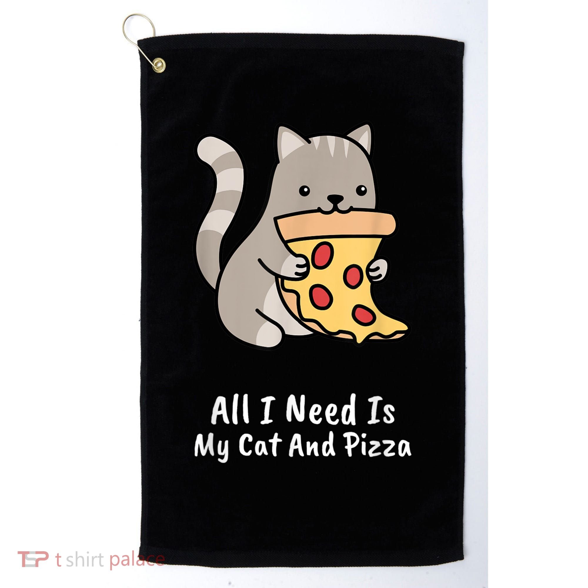 All I Need Is My Cat And Pizza Funny Cat And Pizza Golf Towel