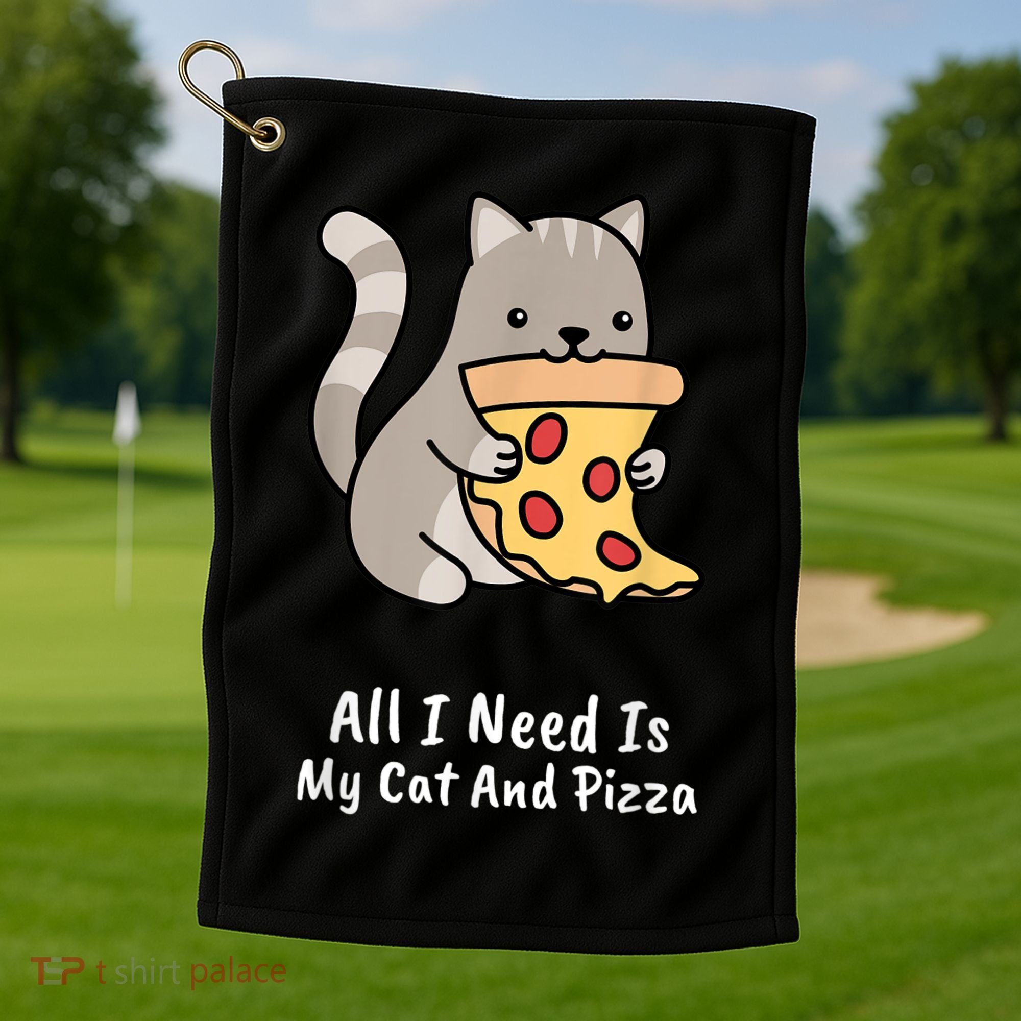 All I Need Is My Cat And Pizza Funny Cat And Pizza Golf Towel