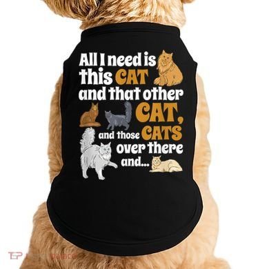 All I Need Is This Cat, And That Other Cat And Those Cats Doggie Tank