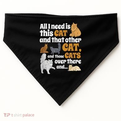 All I Need Is This Cat, And That Other Cat And Those Cats USA-Made Doggie Bandana