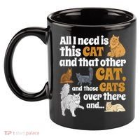All I Need Is This Cat, And That Other Cat And Those Cats 11oz C Handle Ceramic Mug thumb 2
