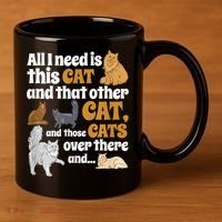 All I Need Is This Cat, And That Other Cat And Those Cats 11oz C Handle Ceramic Mug thumb 3