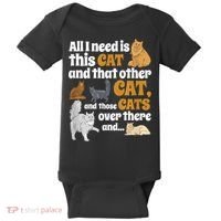 All I Need Is This Cat, And That Other Cat And Those Cats Baby Bodysuit thumb 0
