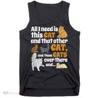 All I Need Is This Cat, And That Other Cat And Those Cats Tank Top thumb 0