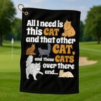 All I Need Is This Cat, And That Other Cat And Those Cats Golf Towel thumb 1