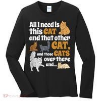 All I Need Is This Cat, And That Other Cat And Those Cats Women's Long Sleeve Shirt thumb 0