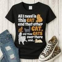 All I Need Is This Cat, And That Other Cat And Those Cats Women's T-Shirt thumb 3