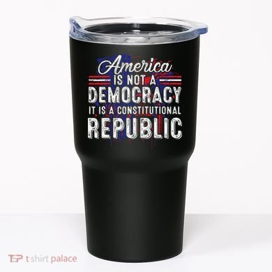 America Is Not A Democracy ItS A Constitutional Republic Tumbler