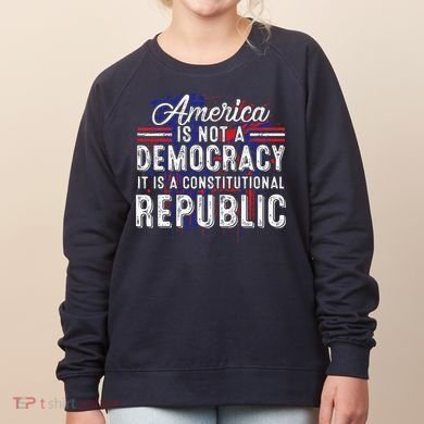 America Is Not A Democracy ItS A Constitutional Republic Women's Sweatshirt