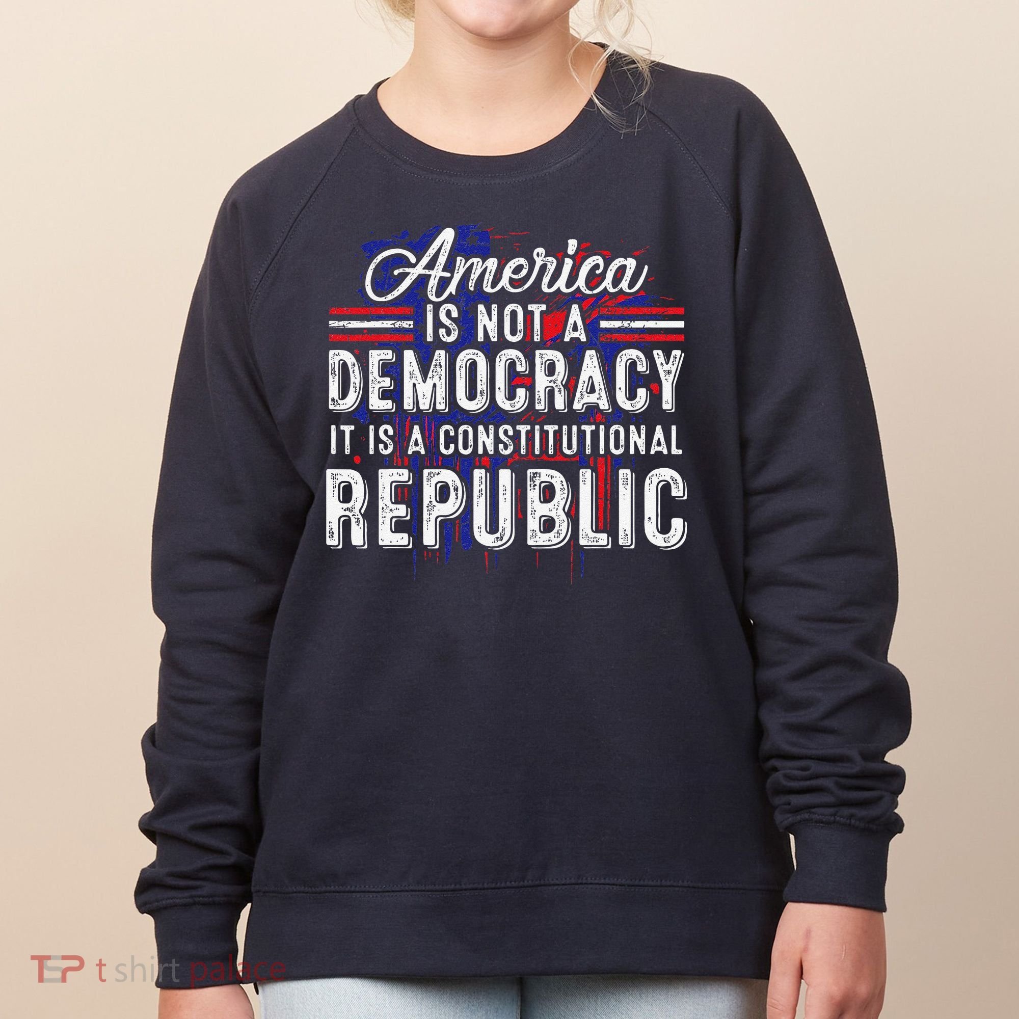 America Is Not A Democracy ItS A Constitutional Republic Women's Sweatshirt