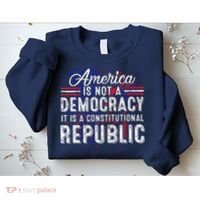 America Is Not A Democracy ItS A Constitutional Republic Sweatshirt thumb 2