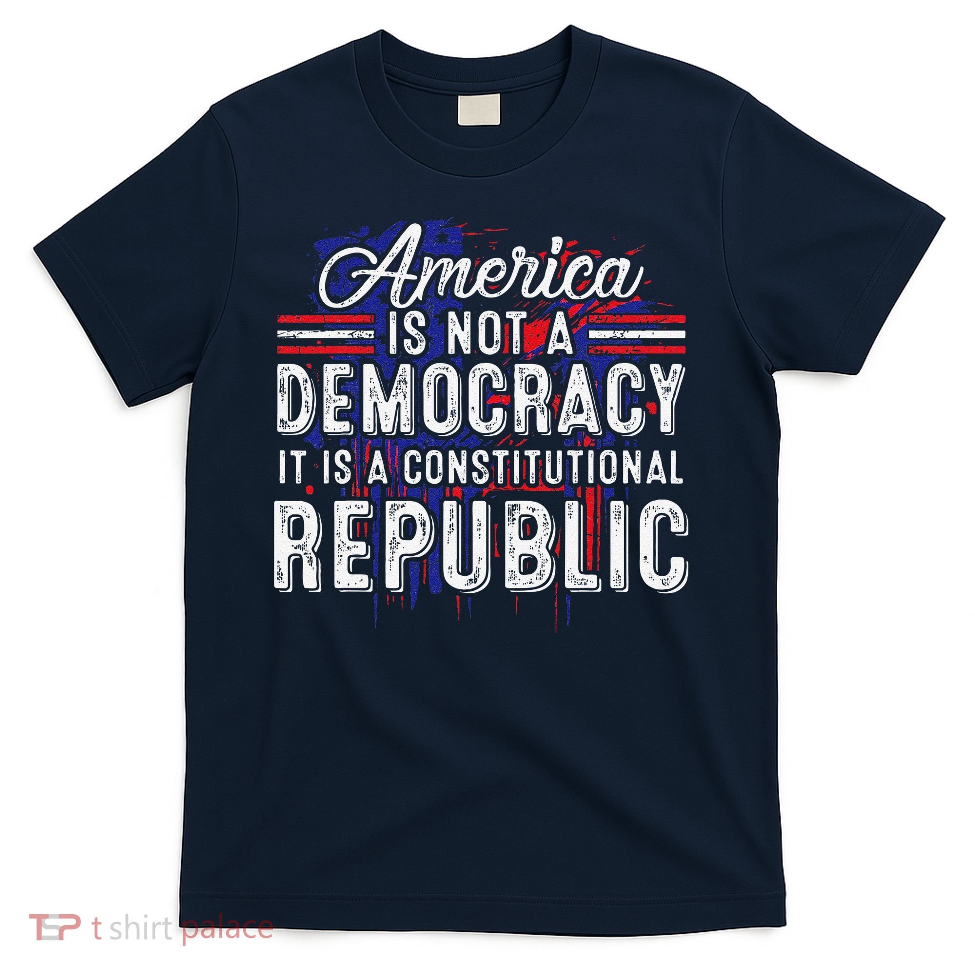 America Is Not A Democracy ItS A Constitutional Republic T-Shirt