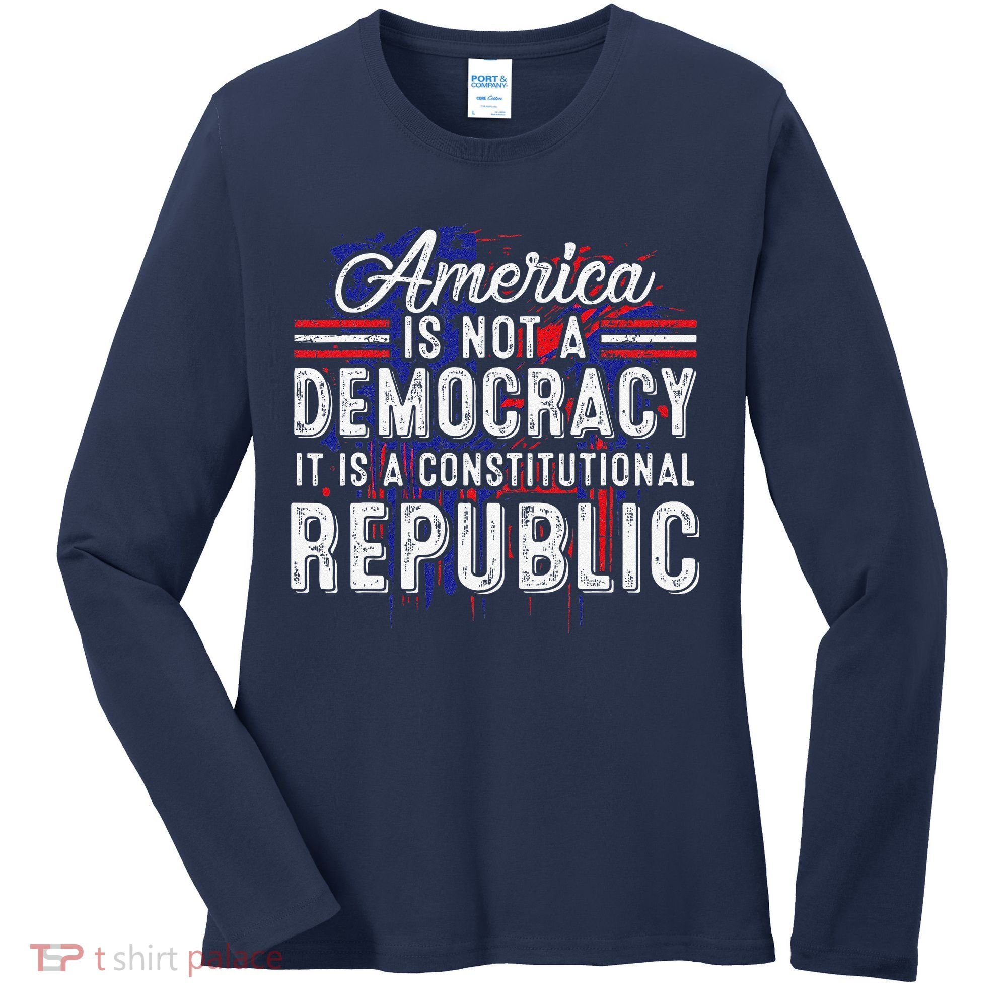 America Is Not A Democracy ItS A Constitutional Republic Women's Long Sleeve Shirt