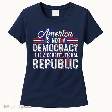 America Is Not A Democracy ItS A Constitutional Republic Women's T-Shirt
