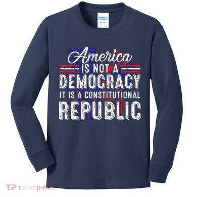 America Is Not A Democracy ItS A Constitutional Republic Kids Long Sleeve Shirt