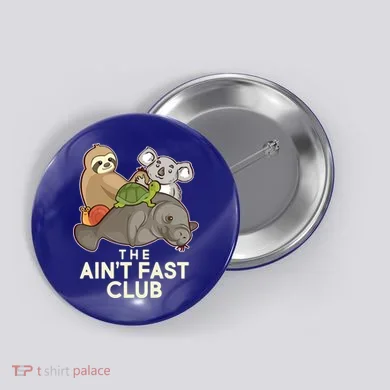 Ain't Fast Club Funny Animal Button