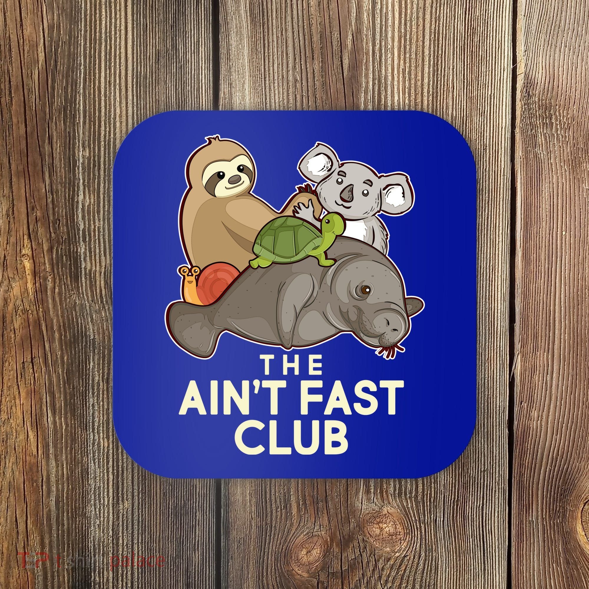 Ain't Fast Club Funny Animal Coaster