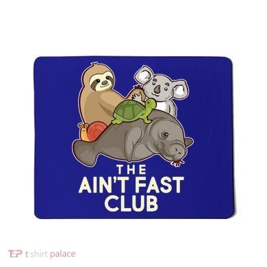 Ain't Fast Club Funny Animal Mousepad