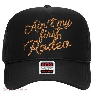 Ain't My First Rodeo Hat