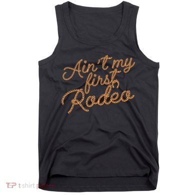 Ain't My First Rodeo Tank Top