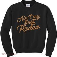 Ain't My First Rodeo Kids Sweatshirt thumb 0